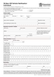 Written-Off Vehicle Notification Individual Transport Operation (Road Use Management) Act 1995 This form must be completed for all motor vehicles, motorcycle, trailer and caravans less than 16 years old that are to be re