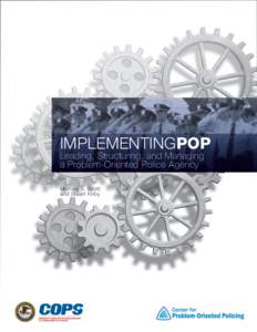 ImplementingPOP Leading, Structuring, and Managing a Problem-Oriented Police Agency Michael S. Scott and Stuart Kirby