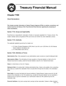Chapter 7100 Check Reclamations This chapter provides information to Federal Program Agencies (FPAs) on policies, procedures, and reports issued by the Bureau of the Fiscal Service (Fiscal Service) regarding the processi
