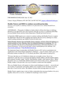 FOR IMMEDIATE RELEASE: Sept. 18, 2012 Contact: Gregory Wilkinson, [removed], Cell[removed], [removed] Healthy Futures and DHSS to continue successful partnership Agencies work together to challe