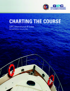 CHARTING THE COURSE GIPC International IP Index Second Edition, January 2014 The U.S. Chamber of Commerce’s Global Intellectual Property Center (www.theglobalipcenter.com) is working around the world to champion intel