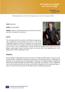 Ambassadeurs van het Europees Jaar van de burger[removed]LAND: Nederland NAAM: Herman Wijffels BEROEP: professor duurzaamheid aan de university van utrecht / voorzitter / economist / ex-politicus /