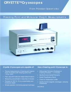 CRYETTE™ Cryoscopes From Precision Systems Inc. Freezing Point and Molecular Weight Measurements  Cryette Cryoscopes are capable of: