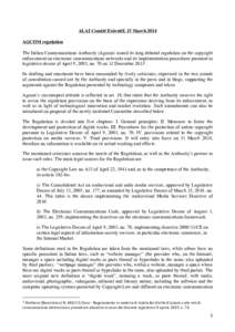 ALAI Comité Exècutif, 15 March 2014 AGCOM regulation The Italian Communications Authority (Agcom) issued its long debated regulation on the copyright enforcement on electronic communications networks and its implementa