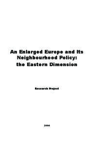 An Enlarged Europe and Its Neighbourhood Policy: the Eastern Dimension Research Project