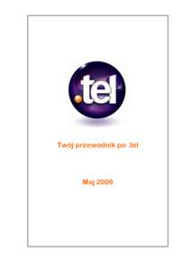 Twój przewodnik po .tel  Maj 2009 SPIS TREŚCI KONCEPCJA