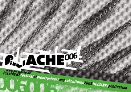 Helsinki, 30 March - 2 April // www.pixelache.ac Pixelache 2oo6 Helsinki Program Pixelache 2006 is proud to premiere three new audiovisual performances: Orbital Glider/Raumgleiter by Scanner (UK), a Finnish version of G