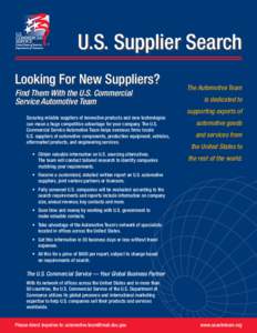 U.S. Supplier Search Looking For New Suppliers? Find Them With the U.S. Commercial Service Automotive Team Securing reliable suppliers of innovative products and new technologies can mean a huge competitive advantage for