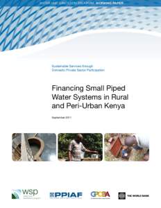 Water and Sanitation Program: WORKING PAPER Financing Small Piped Water Systems in Rural and Peri-Urban Kenya Sustainable Services through Domestic Private Sector Participation