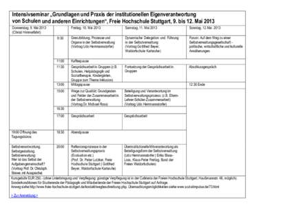 Intensivseminar „Grundlagen und Praxis der institutionellen Eigenverantwortung von Schulen und anderen Einrichtungen“, Freie Hochschule Stuttgart, 9. bis 12. Mai 2013 Freitag, 10. Mai 2013 Samstag, 11. Mai 2013