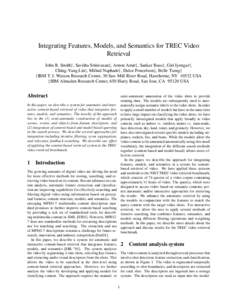 Integrating Features, Models, and Semantics for TREC Video Retrieval John R. Smith†, Savitha Srinivasan‡, Arnon Amir‡, Sankar Basu†, Giri Iyengar†, Ching-Yung Lin†, Milind Naphade†, Dulce Ponceleon‡, Bell