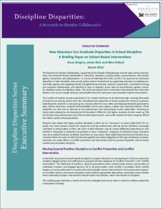 Executive Summary  How Educators Can Eradicate Disparities in School Discipline: A Briefing Paper on School-Based Interventions Anne Gregory, James Bell, and Mica Pollock