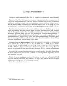 MATH 216 PROBLEM SET 18  This set is due by noon on Friday, May 25. Hand in your homework to me by email. Please read all of the problems, and ask me about any statements that you are unsure of, even of the many problems