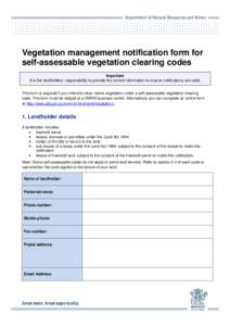 Vegetation management notification form for self-assessable vegetation clearing codes Important It is the landholders’ responsibility to provide the correct information to ensure notifications are valid. This form is r