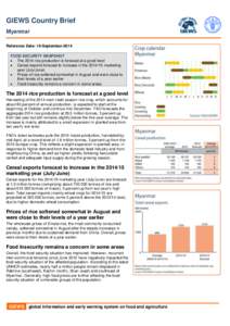 GIEWS Country Brief Myanmar Reference Date: 19-September-2014 FOOD SECURITY SNAPSHOT  The 2014 rice production is forecast at a good level  Cereal exports forecast to increase in the[removed]marketing