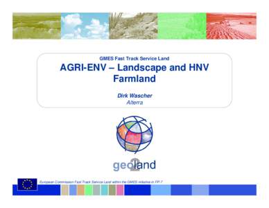 GMES Fast Track Service Land  AGRI-ENV – Landscape and HNV Farmland Dirk Wascher Alterra