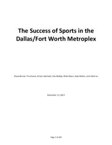 The Success of Sports in the Dallas/Fort Worth Metroplex Diana Bernal, Tim Dunne, Allison Hartnett, Sita McNab, Mike Nixon, Kate Walter, John Warren  December 11, 2012
