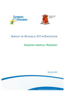 SURVEY OF SCHOOLS: ICT IN EDUCATION COUNTRY PROFILE: HUNGARY November 2012  This report was prepared by the Contractor: European Schoolnet and University of Liège