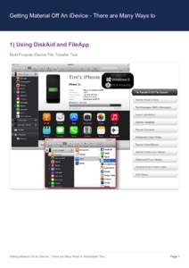 Getting Material Off An iDevice - There are Many Ways to  1) Using DiskAid and FileApp Multi-Purpose iDevice File Transfer Tool  Getting Material Off An iDevice - There are Many Ways to Accomplish This...
