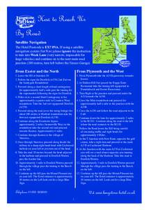 How to Reach Us By Road Satellite Navigation The Hotel Postcode is EX7 0NA. If using a satellite navigation system (Sat Nav) please ignore the instruction to turn into Week Lane (very narrow, impassable for