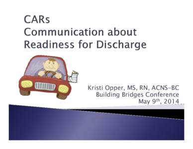 Kristi Opper, MS, RN, ACNS-BC Building Bridges Conference May 9th, 2014 