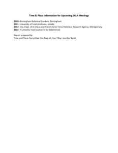 Time & Place Information for Upcoming SALA Meetings 2010–Birmingham Botanical Gardens, Birmingham 2011–University of South Alabama, Mobile 2012– Ala. Dept. of Archives and History & Air Force Historical Research Ag