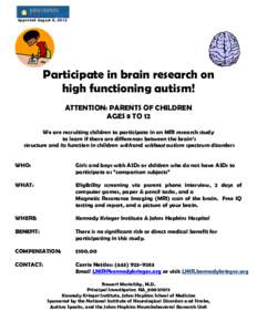 Approved August 8, 2012  Participate in brain research on high functioning autism! ATTENTION: PARENTS OF CHILDREN AGES 8 TO 12