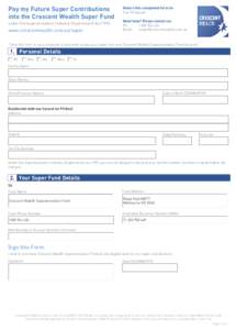 Pay my Future Super Contributions into the Crescent Wealth Super Fund under the Superannuation Industry (Supervision) Act 1993 www.crescentwealth.com.au/super