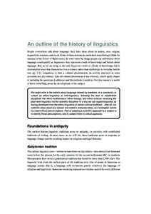 An outline of the history of linguistics People everywhere talk about language: they have ideas about its nature, uses, origins, acquisition, structure, and so on. Some of these notions are enshrined in mythology (think 