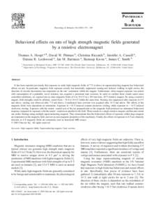 Physiology & Behavior[removed] – 389  Behavioral effects on rats of high strength magnetic fields generated by a resistive electromagnet Thomas A. Houpt a,*, David W. Pittman b, Christina Riccardi b, Jennifer A. C