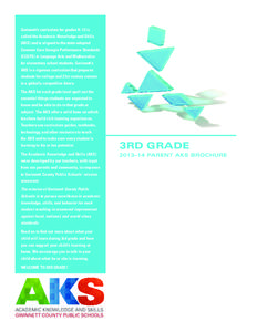 Gwinnett’s curriculum for grades K–12 is called the Academic Knowledge and Skills (AKS) and is aligned to the state-adopted Common Core Georgia Performance Standards (CCGPS) in Language Arts and Mathematics for elem