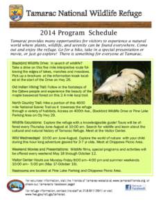 Tamarac National Wildlife Refuge 2014 Program Schedule Tamarac provides many opportunities for visitors to experience a natural world where plants, wildlife, and serenity can be found everywhere. Come out and enjoy the r