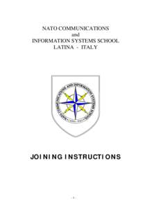 NATO COMMUNICATIONS and INFORMATION SYSTEMS SCHOOL LATINA - ITALY  JOINING INSTRUCTIONS