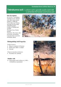 Tasmanian forest soil fact sheet no. 29  Tebrakunna soil – uniform soil in gravelly quartz sand with a cemented A2 horizon and humus pan Site description Occurrence: In northeast