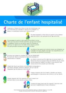 Charte de l’enfant hospitalisé L’admission à l’hôpital d’un enfant ne doit être réalisée que si les soins nécessités par sa maladie ne peuvent être prodigués à la