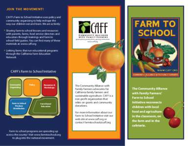 JOIN THE MOVEMENT! CAFF’s Farm to School Initiative uses policy and community organizing to help reshape the way our children eat and learn. We are actively: Sharing farm to school lessons and resources with parents, f