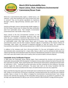 March 2014 Sustainability Hero Rayna Laiosa, Chair, Hawthorne Environmental Commission/Green Team What do an environmental policy expert, a retired nurse, a car salesman, a print shop employee and a stay-at-home mom have