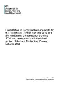 Consultation on transitional arrangements for the Firefighters’ Pension Scheme 2015 and the Firefighters’ Compensation Scheme 2006, and amendments to the retained section of the New Firefighters’ Pension Scheme 200