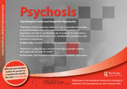www.tandf.co.uk/journals/psychosis  Psychosis Psychological, Social and Integrative Approaches “Psychosis will be extremely useful not only in providing information on psychotherapies and other psychosocial interventio