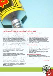 Stick with GECA certified adhesives Adhesives, fillers and sealants contain a variety of chemicals which hold things together, cover up surface imperfections, and keep moisture out. Unfortunately, some of those chemicals