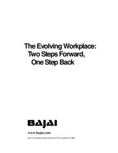 The Evolving Workplace: Two Steps Forward, One Step Back www.bajai.com Suite A 1647 Bank St. Ottawa, Ontario, K1V 7Z1 Canada[removed]