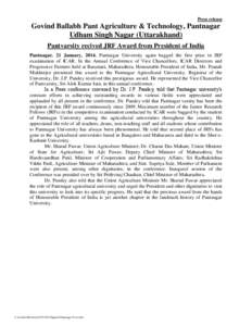 Press release  Govind Ballabh Pant Agriculture & Technology, Pantnagar Udham Singh Nagar (Uttarakhand) Pantvarsity recived JRF Award from President of India Pantnagar. 21 January, 2014. Pantnagar University again bagged 