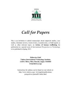 Call for Papers This is an invitation to submit manuscripts about empirical studies, case studies, literature reviews, book reviews, research notes, or field reports as well as other relevant topics on victims of human t