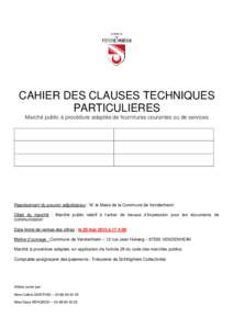 CAHIER DES CLAUSES TECHNIQUES PARTICULIERES Marché public à procédure adaptée de fournitures courantes ou de services Représentant du pouvoir adjudicateur : M. le Maire de la Commune de Vendenheim Objet du marché :