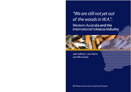 “We are still not yet out of the woods in W.A.”: Western Australia and the international tobacco industry  Julia Staﬀord, Laura Bond