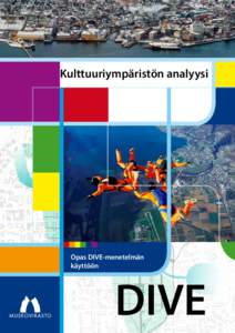 Kulttuuriympäristön analyysi  Opas DIVE-menetelmän käyttöön  DIVE