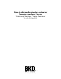 State of Arkansas Construction Assistance Revolving Loan Fund Program Accountants’ Report and Financial Statements June 30, 2009 and 2008  State of Arkansas Construction Assistance