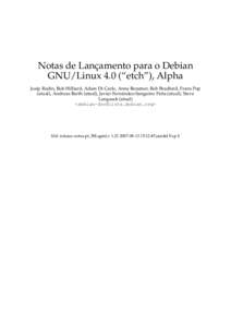 Notas de Lançamento para o Debian GNU/Linux 4.0 (“etch”), Alpha Josip Rodin, Bob Hilliard, Adam Di Carlo, Anne Bezemer, Rob Bradford, Frans Pop (atual), Andreas Barth (atual), Javier Fernández-Sanguino Peña (atual