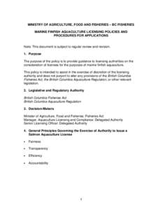 MINISTRY OF AGRICULTURE, FOOD AND FISHERIES – BC FISHERIES MARINE FINFISH AQUACULTURE LICENSING POLICIES AND PROCEDURES FOR APPLICATIONS Note: This document is subject to regular review and revision. 1. Purpose