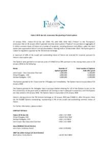 Falcon Oil & Gas Ltd. announces the granting of stock options  27 January[removed]Falcon Oil & Gas Ltd. (TSXV: FO, AIM: FOG, ESM: FAC) (“Falcon” or the “Company”) announces that on 26 January 2015 it granted incen